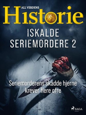 cover image of Iskalde seriemordere II--Seriemorderens skadde hjerne krever flere ofre